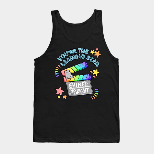 Shining in the Spotlight, You're the Leading Star Tank Top by GiveMeThatPencil